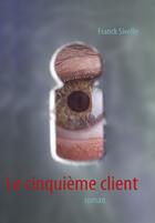 Couverture du livre « Le cinquième client » de Franck Sivelle aux éditions Books On Demand