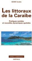 Couverture du livre « Les littoraux de la Caraïbe ; pratiques sociales et nouvelles dynamiques spatiales » de Groupe De Recherche aux éditions Karthala