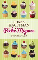 Couverture du livre « Cupcake club Tome 3 : péché mignon » de Donna Kauffman aux éditions Milady
