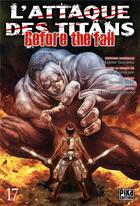 Couverture du livre « L'attaque des titans - before the fall Tome 17 » de Ryo Suzukaze et Satoshi Shiki aux éditions Pika
