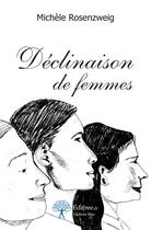 Couverture du livre « Déclinaison de femmes » de Michele Rosenzweig aux éditions Edilivre-aparis