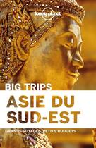 Couverture du livre « Asie du Sud-Est ; big trips » de Collectif Lonely Planet aux éditions Lonely Planet France
