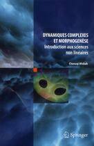 Couverture du livre « Dynamiques complexes et morphogenèse ; introduction aux sciences non linéaires » de Chaouqi Misbah aux éditions Springer