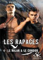 Couverture du livre « Les rapaces Tome 4 : le milan et le condor » de Pierrette Lavallee aux éditions Sharon Kena