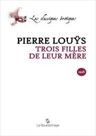 Couverture du livre « Trois Filles De Leur Mere » de Pierre Louys aux éditions La Bourdonnaye