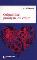 Couverture du livre « Culpabilité, paralysie du coeur » de Lytta Basset aux éditions Labor Et Fides