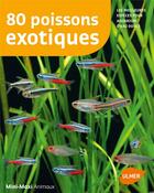 Couverture du livre « 80 poissons exotiques ; les meilleures espèces pour aquarium d'eau douce » de Renaud Lacroix aux éditions Eugen Ulmer