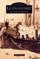 Couverture du livre « Le Guilvinec et son canton » de Agathe Trebern aux éditions Editions Sutton