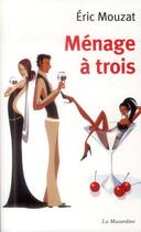 Couverture du livre « Ménage à trois » de Eric Mouzat aux éditions La Musardine