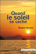 Couverture du livre « Quand le soleil se cache » de Evelyne Thomer aux éditions Geste