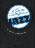 Couverture du livre « Le petit livre à offrir à un amateur de jazz » de Raphaele Vidaling aux éditions Tana