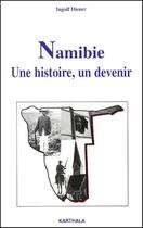 Couverture du livre « Namibie ; une histoire, un devenir » de Ingolf Diener aux éditions Karthala