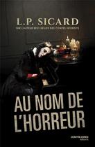 Couverture du livre « Au nom de l'horreur » de Louis-Pier Sicard aux éditions Contre-dires