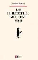 Couverture du livre « Les philosophes meurent aussi » de Simon Critchley aux éditions Les Peregrines
