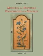 Couverture du livre « Modèles de peinture polychrome sur meubles » de Jacqueline Leleve aux éditions Editions Vial
