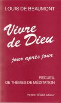 Couverture du livre « Vivre de dieu jour apres jour » de Louis De Beaumont aux éditions Tequi