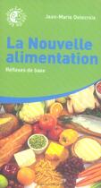 Couverture du livre « La nouvelle alimentation - tome 1 reflexes de base - vol01 » de Jean-Marie Delecroix aux éditions Medicis