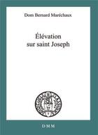 Couverture du livre « Élevations sur Saint Joseph » de Bernard-Marie Marechaux aux éditions Dominique Martin Morin