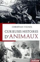 Couverture du livre « Curieuses histoires d'animaux » de Vignol Christian aux éditions Jourdan