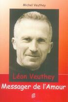 Couverture du livre « Léon Veuthey, messager de l'amour » de Michel Veuthey aux éditions Saint Augustin