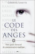 Couverture du livre « Le code des anges ; votre guide interactif de communication angélique » de Chantel Lysette aux éditions Ada