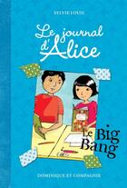 Couverture du livre « Journal d'Alice t.4 ; le big bang » de Sylvie Louis et Christine Battuz aux éditions Dominique Et Compagnie