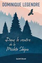 Couverture du livre « Dans le ventre le Mishta Shipu » de Dominique Legendre aux éditions Saint-jean Editeur