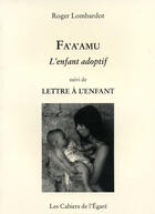 Couverture du livre « Fa'a'amu, l'enfant adoptif ; lettre à l'enfant » de Lombardot aux éditions Cahiers De L'egare