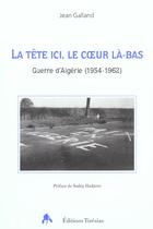 Couverture du livre « Tete ici.coeur la-bas-guerre algerie » de Galland aux éditions Tiresias