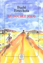Couverture du livre « Le double joug » de Buchi Emecheta aux éditions Gaia