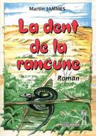 Couverture du livre « La dent de la rancune » de Martin Jammes aux éditions Menaibuc