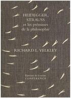 Couverture du livre « Heidegger, Strauss et les prémisses de la philosophie » de Richard L. Velkley aux éditions Conference