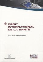 Couverture du livre « Droit international de la santé » de Jean-Marie Crouzatier aux éditions Archives Contemporaines