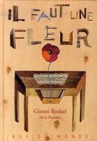 Couverture du livre « Il faut une fleur » de Gianni Rodari et Silvia Bonanni aux éditions Rue Du Monde