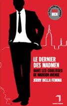 Couverture du livre « Le dernier des madmen, dans les coulisses de Madison avenue » de  aux éditions Florent Massot