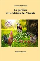Couverture du livre « Le gardien de la Maison des Vivants » de Jacques Koskas aux éditions Vivaces