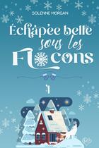 Couverture du livre « Echappée belle sous les flocons » de Morgan Solenne aux éditions Solenne Morgan