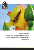 Couverture du livre « Role Des Phytoecdysteroides Dans Le Controle Des Insectes Ravageurs » de Rharrabe-K aux éditions Noor Publishing