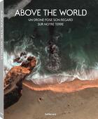 Couverture du livre « Above the world ; un drone pose son regard sur notre terre » de  aux éditions Teneues - Livre