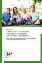 Couverture du livre « L'Affiliation D'Etudiants Etrangers Au Systeme Universitaire Quebecois » de Giroux-L aux éditions Presses Academiques Francophones