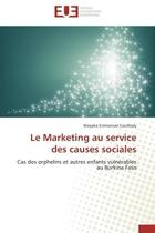 Couverture du livre « Le marketing au service des causes sociales - cas des orphelins et autres enfants vulnerables au bur » de Coulibaly N E. aux éditions Editions Universitaires Europeennes