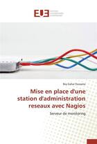 Couverture du livre « Mise en place d'une station d'administration reseaux avec nagios » de Oussama-B aux éditions Editions Universitaires Europeennes