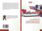 Couverture du livre « La protection du consommateur dans le commerce electronique » de Adam Abakar A. aux éditions Editions Universitaires Europeennes