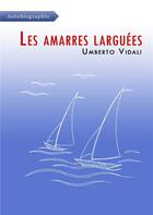 Couverture du livre « Les Amarres Larguees » de Vidali Umberto aux éditions Atramenta