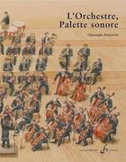Couverture du livre « L'orchestre, palette sonore » de Christophe Dardenne aux éditions Gerard Billaudot
