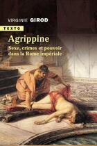Couverture du livre « Agrippine ; sexe, crimes et pouvoir dans la Rome antique » de Girod Virginie aux éditions Tallandier