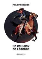 Couverture du livre « Un cow-boy de légende » de Philippe Roquier aux éditions Bookelis