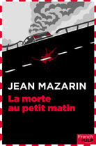 Couverture du livre « La morte au petit matin » de Jean Mazarin aux éditions French Pulp