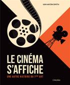Couverture du livre « Le cinéma s'affiche : une autre histoire du 7ème art » de Ian Haydn Smith aux éditions L'imprevu