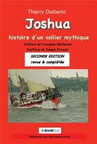 Couverture du livre « Joshua, histoire d'un voilier mythique » de Thierry Dalberto aux éditions Bookelis